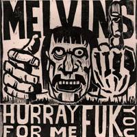 The Melvins : Hurray for Me Fuk You